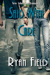 Title: Said With Care, Author: Ryan Field