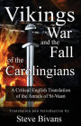 Vikings, War and the Fall of the Carolingians: A Critical English Translation of the Annals of Saint Vaast