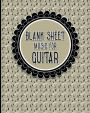 Blank Sheet Music for Guitar: With Chord Boxes, TAB, Lyric Line and Staff Paper - Blank Music Journal / Blank Music Composition Book / Blank Manuscript Book