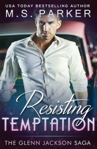 Title: Resisting Temptation: The Glenn Jackson Saga, Author: M S Parker