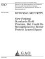 Building security: new federal standards hold promise, but could be strengthened to better protect leased space : report to the Subcommittee on Financial Services and General Government, Committee on Appropriations, House of Representatives.