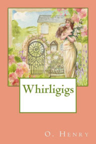 Title: Whirligigs, Author: O. Henry