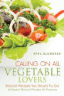 Calling on All Vegetable Lovers: Broccoli Recipes You Should Try Out