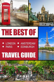 Title: The Best Of London, Paris, Amsterdam, Edinburgh Travel Guide, Author: Gary Jones