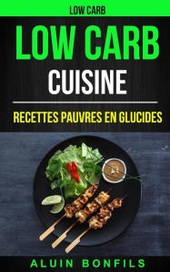 Title: Low Carb: Low Carb Cuisine: Recettes pauvres en glucides, Author: Aluin Bonfils