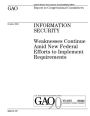 Information security: weaknesses continue amid new federal efforts to implement requirements : report to congressional committees.