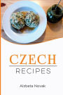 Czech Recipes: 48 of The Best Czech Recipes from a Real Czech Grandma: Authentic Czech Food All In a Comprehensive Czech Cookbook (Czech Recipes, Czech Cuisine, Czech Cookbook)