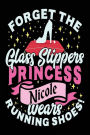 Forget The Glass Slippers Princess Nicole Wears Running Shoes: Notebook Journal For Girls