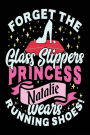 Forget The Glass Slippers Princess Natalie Wears Running Shoes: Notebook Journal For Girls