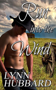 Title: Run into the Wind: A Western Romance, Author: Lynn Hubbard