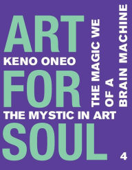 Title: Art for Soul - Work Report 4: Das magische Wir einer Brain Machine, Author: Keno Oneo
