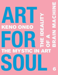 Title: Art for Soul - Work Report 6: Die Idealität einer Brain Machine, Author: Keno Oneo