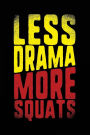 Less Drama More Squats: Blank Lined Notebook Journals