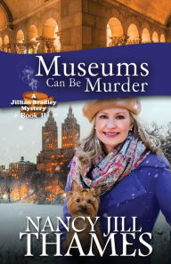 Title: Museums Can Be Murder (Jillian Bradley Mysteries Series #11), Author: Nancy Jill Thames