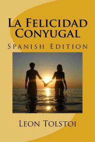 Title: La Felicidad Conyugal (Spanish Edition), Author: Leo Tolstoy