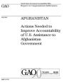 Afghanistan: actions needed to improve accountability of U.S. assistance to Afghanistan government : report to Congressional addressees.