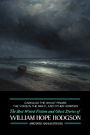 Carnacki the Ghost Finder, The Voice in the Night, and Other Horrors: The Best Weird Fiction and Ghost Stories of William Hope Hodgson