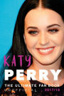 Katy Perry: The Ultimate Katy Perry Fan Book 2017: Katy Perry Facts, Quiz, Quotes PLUS Photos and Puzzle