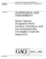 Suspension and debarment: some agency programs need greater attention, and governmentwide oversight could be improved : report to congressional committees.