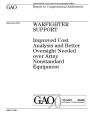 Warfighter support: improved cost analysis and better oversight needed over Army nonstandard equipment : report to congressional committees.