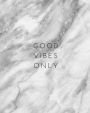 Good Vibes Only - Notebook: (8 x 10) Lined Journal, 100 Pages, Smooth Matte Cover