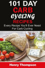 101 Carb Cycling Recipes: The Ultimate Step-by-Step Guide To Rapid Weight Loss, Delicious Recipes and Meal Plans (carbohydrate cycling, carbcycling for women/men/weight loss/health/ketogenic/gains/highprotein)