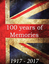 Title: Yearbook: 100 years of memories: Yearbook: 100 years of memories 1917 - 2017: A trip down memory lane. A snapshot of history with this great book covering events, film, music, deaths, births and sport ...Great ideas for birthdays and Christmas gifts., Author: K W Books