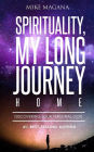 Spirituality, My Long Journey Home: Discovering Your Personal God