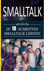 Title: SmallTalk: In 10 Schritten SmallTalk Lernen, Author: Alex Siebert