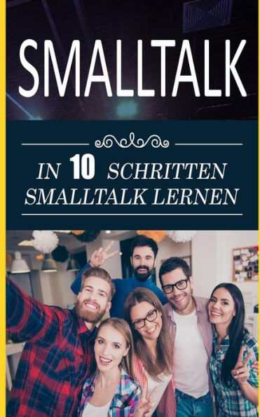 SmallTalk: In 10 Schritten SmallTalk Lernen