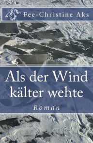 Title: Als der Wind kälter wehte: Roman (Verlorene Jugend 5) (German Edition), Author: Fee-Christine Aks