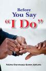 Before You Say I Do