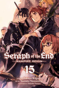 Title: Seraph of the End, Vol. 15: Vampire Reign, Author: Takaya Kagami