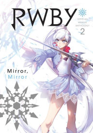 Title: RWBY: Mirror Mirror: Official Manga Anthology, Vol. 2, Author: Rooster Teeth Productions