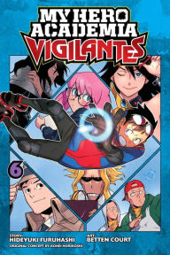 Ebooks download kostenlos pdf My Hero Academia: Vigilantes, Vol. 6 (English literature) by Hideyuki Furuhashi, Betten Court, Kohei Horikoshi DJVU 9781974710539