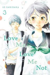 Title: Love Me, Love Me Not, Vol. 3, Author: Io Sakisaka