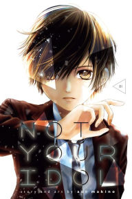 Title: Not Your Idol, Vol. 1, Author: Aoi Makino