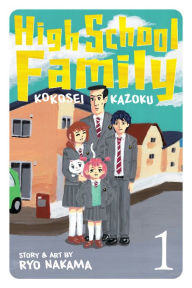 Title: High School Family: Kokosei Kazoku, Vol. 1: Everybody Wants to Be a High Schooler, Author: Ryo Nakama