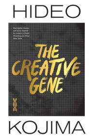 Title: The Creative Gene: How books, movies, and music inspired the creator of Death Stranding and Metal Gear Solid, Author: Hideo Kojima