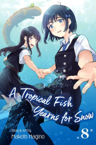 Title: A Tropical Fish Yearns for Snow, Vol. 8, Author: Makoto Hagino