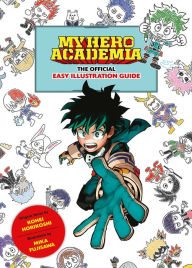 Title: My Hero Academia: The Official Easy Illustration Guide, Author: Kohei Horikoshi