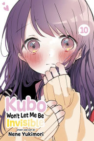 Title: Kubo Won't Let Me Be Invisible, Vol. 10, Author: Nene Yukimori