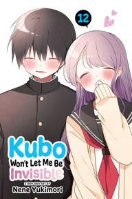 Title: Kubo Won't Let Me Be Invisible, Vol. 12, Author: Nene Yukimori