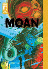 Title: Moan: Junji Ito Story Collection, Author: Junji Ito