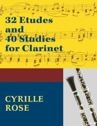 Title: 32 Etudes and 40 Studies for Clarinet: (Dover Chamber Music Scores), Author: Cyrille Rose