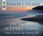 On the Brink of Everything: Grace, Gravity, and Getting Old