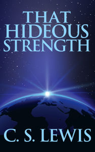 Title: That Hideous Strength, Author: C. S. Lewis