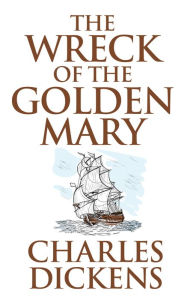 Title: The Wreck of the Golden Mary, Author: Charles Dickens