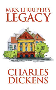 Title: Mrs. Lirriper's Legacy, Author: Charles Dickens