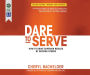 Dare to Serve, 2nd Ed.: How to Drive Superior Results by Serving Others